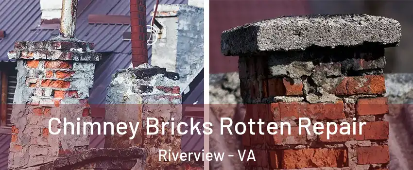 Chimney Bricks Rotten Repair Riverview - VA