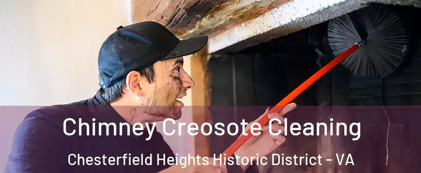 Chimney Creosote Cleaning Chesterfield Heights Historic District - VA