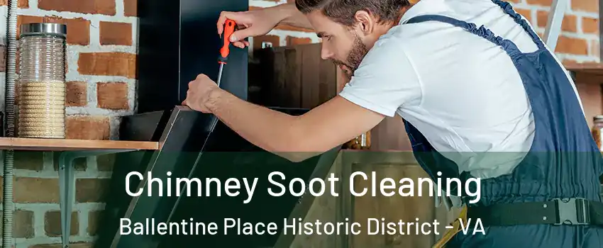 Chimney Soot Cleaning Ballentine Place Historic District - VA