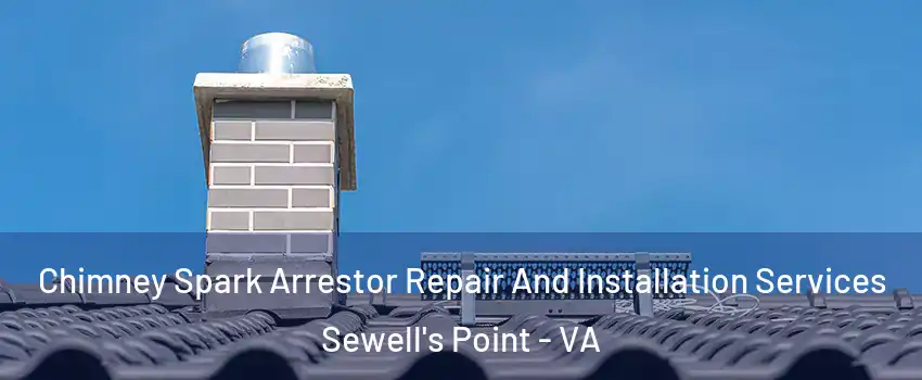 Chimney Spark Arrestor Repair And Installation Services Sewell's Point - VA