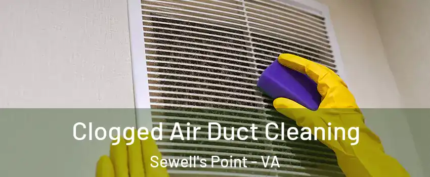 Clogged Air Duct Cleaning Sewell's Point - VA