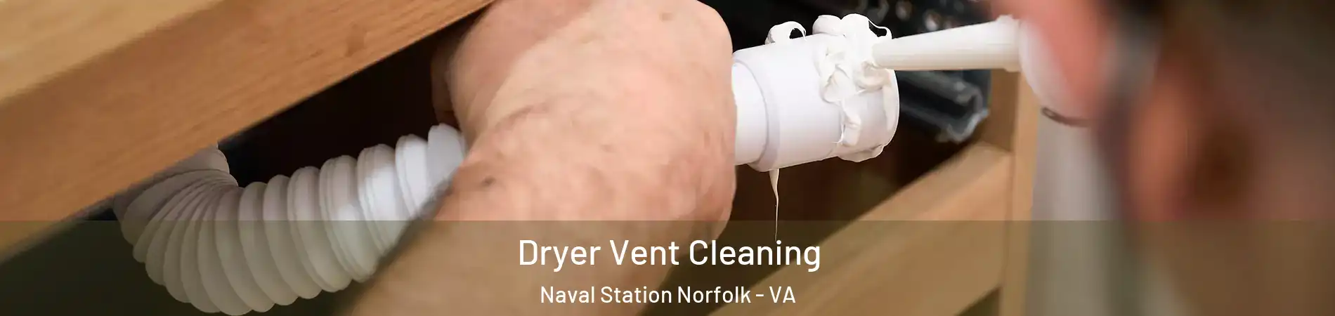 Dryer Vent Cleaning Naval Station Norfolk - VA