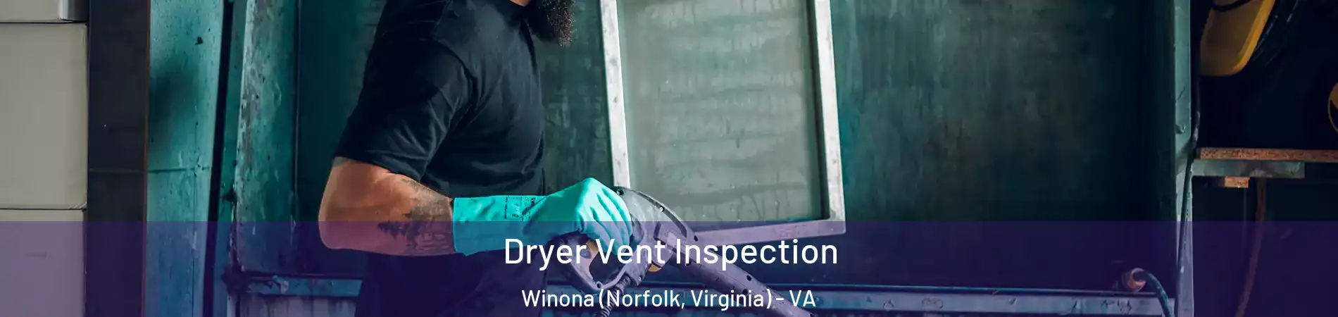 Dryer Vent Inspection Winona (Norfolk, Virginia) - VA