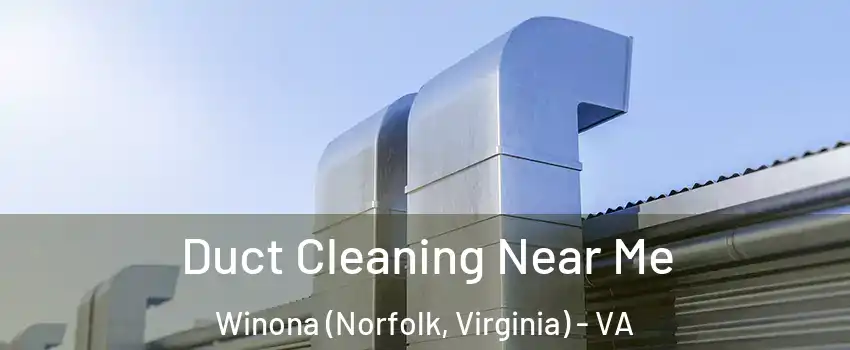 Duct Cleaning Near Me Winona (Norfolk, Virginia) - VA