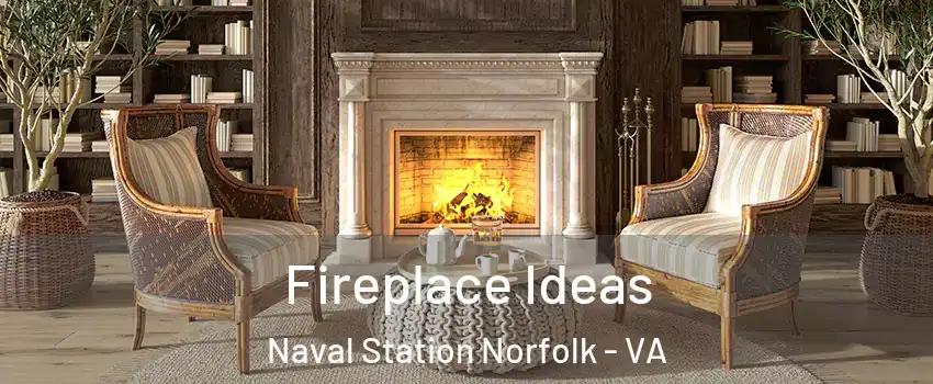 Fireplace Ideas Naval Station Norfolk - VA