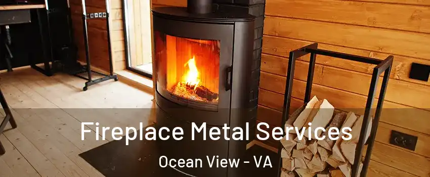 Fireplace Metal Services Ocean View - VA