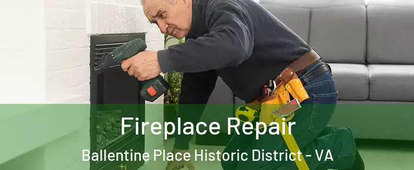 Fireplace Repair Ballentine Place Historic District - VA