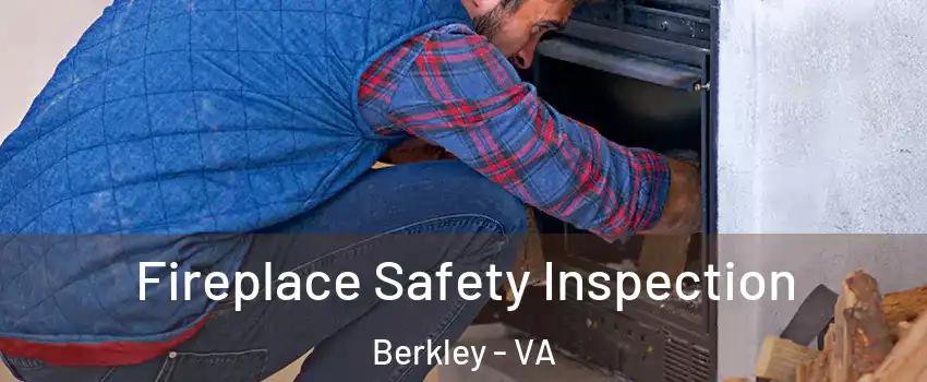 Fireplace Safety Inspection Berkley - VA