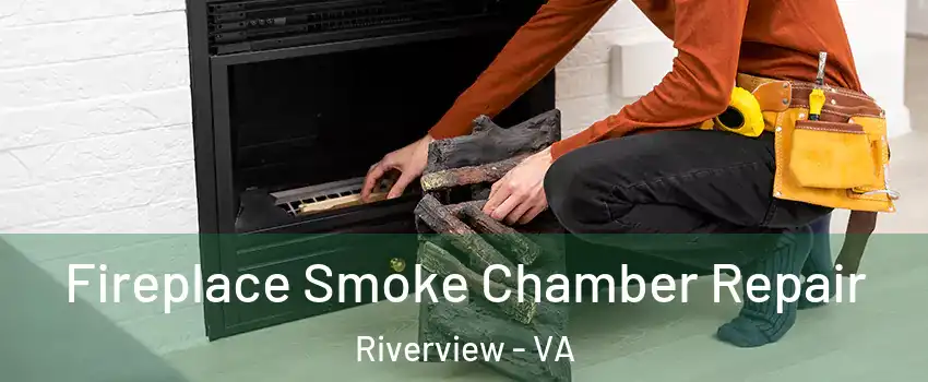 Fireplace Smoke Chamber Repair Riverview - VA