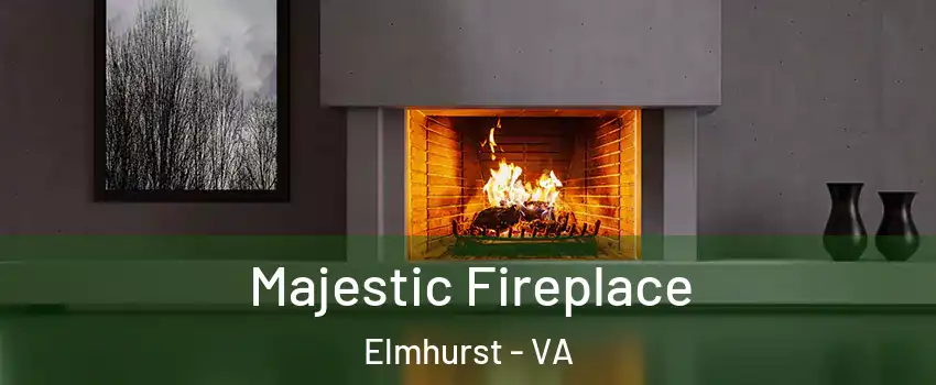 Majestic Fireplace Elmhurst - VA