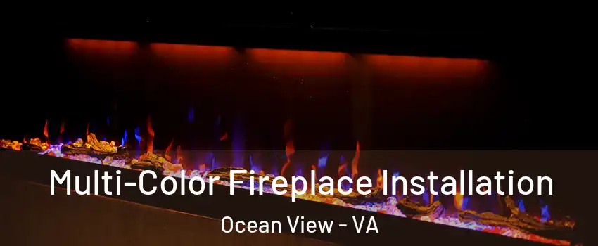 Multi-Color Fireplace Installation Ocean View - VA