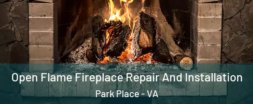 Open Flame Fireplace Repair And Installation Park Place - VA