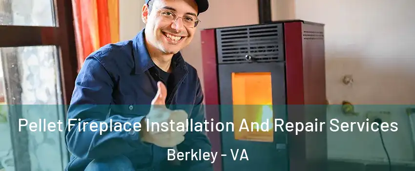 Pellet Fireplace Installation And Repair Services Berkley - VA