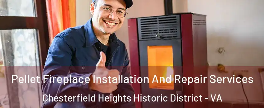 Pellet Fireplace Installation And Repair Services Chesterfield Heights Historic District - VA