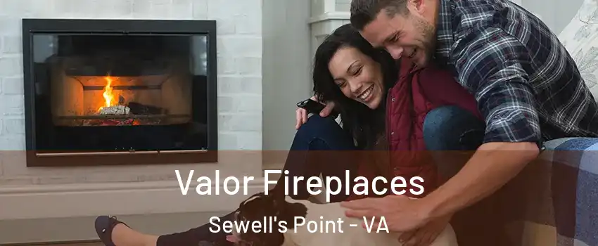 Valor Fireplaces Sewell's Point - VA