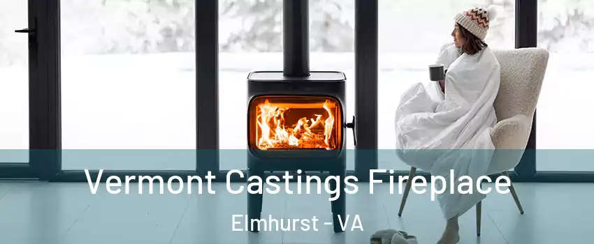 Vermont Castings Fireplace Elmhurst - VA