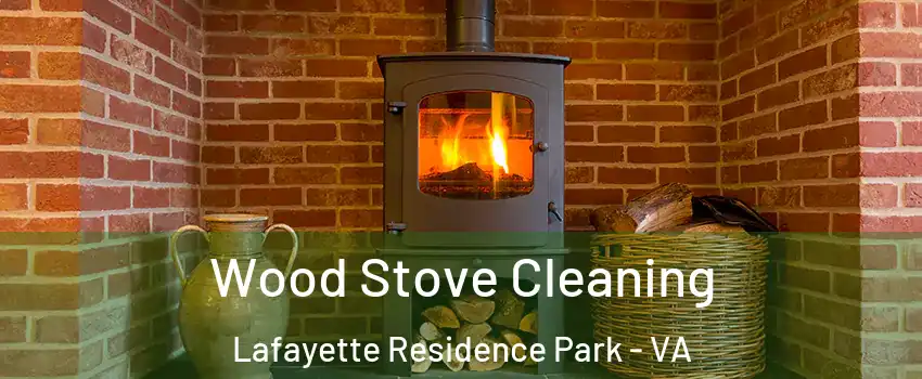 Wood Stove Cleaning Lafayette Residence Park - VA