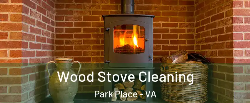 Wood Stove Cleaning Park Place - VA