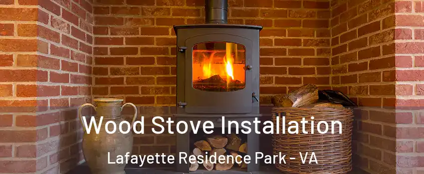 Wood Stove Installation Lafayette Residence Park - VA